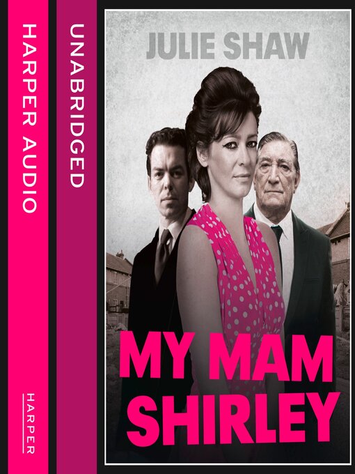 Title details for My Mam Shirley (Tales of the Notorious Hudson Family, Book 3) by Julie Shaw - Available